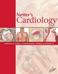 Netter's cardiology; Marschall Stevens Runge, George A. Stouffer, Cam Patterson, Frank H. Netter; 2010