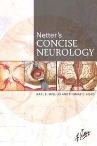 Netter's Concise Neurology; Karl E. Misulis, Thomas C. Head; 2007