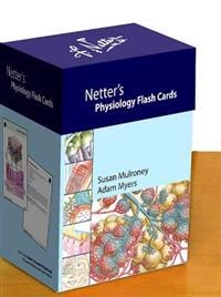 Netter's Physiology Flash Cards; Mulroney Susan E., Myers Adam; 2009