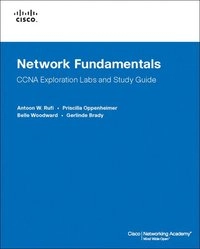 Network Fundamentals, CCNA Exploration Labs and Study Guide Book/CD Package; Antoon Rufi, Priscilla Oppenheimer, Belle Woodward, Gerlinde Brady; 2008