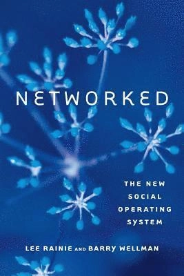 Networked : the new social operating system; Harrison. Rainie; 2012