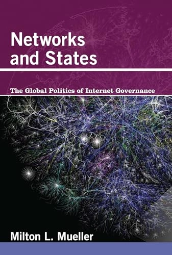 Networks and states : the global politics of Internet governance; Milton. Mueller; 2010