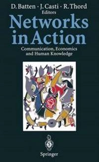 Networks in action : communication, economics and human knowledge; David F. Batten, John Casti, Roland Thord; 1995