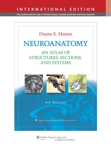 Neuroanatomy : an atlas of structures, sections, and systems; Duane E. Haines; 2012