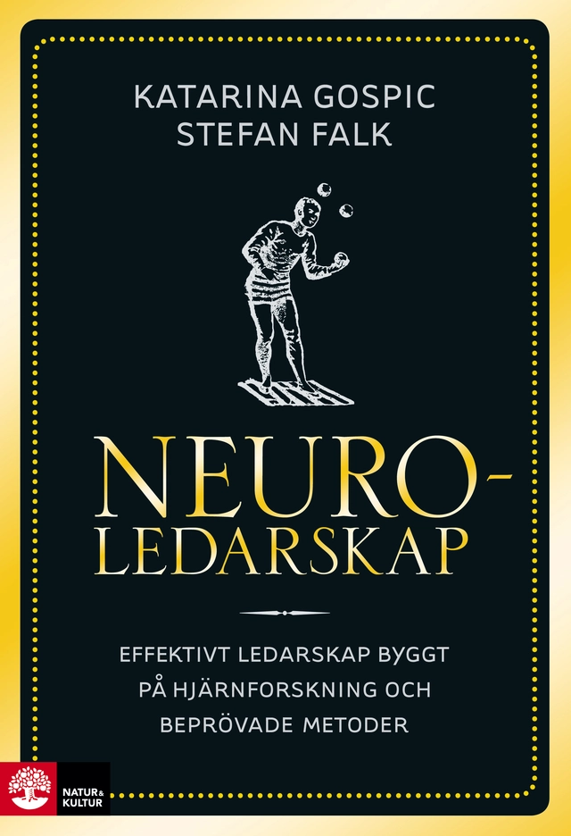 Neuroledarskap : effektivt ledarskap byggt på hjärnforskning och beprövade metoder; Katarina Gospic, Stefan Falk; 2015