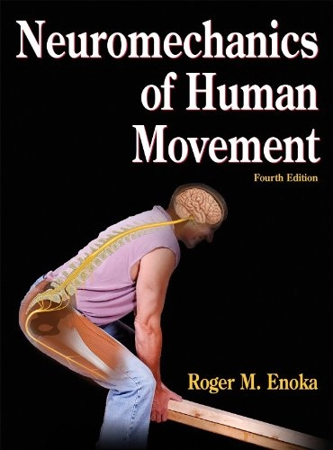 Neuromechanics of human movement; Roger M. Enoka; 2008