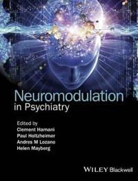 Neuromodulation in Psychiatry; Clement Hamani, Paul Holtzheimer, Andres M Lozano; 2016