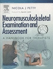 Neuromusculoskeletal examination and assessment : a handbook for therapists; Nicola J. Petty; 2006
