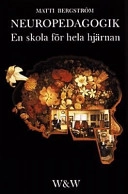 Neuropedagogik : en skola för hela hjärnan; Matti Bergström; 1995