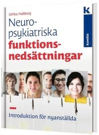 Neuropsykitriska funktionsnedsättningar - introduktion för nyanställda; Ulrika Hallberg; 2019