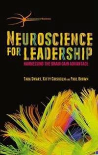 Neuroscience for leadership : harnessing the brain gain advantage; Tara Swart; 2015