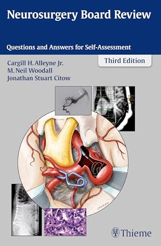 Neurosurgery Board Review; Cargill H Alleyne, M Neil Woodall, Jonathan Stuart Citow; 2016