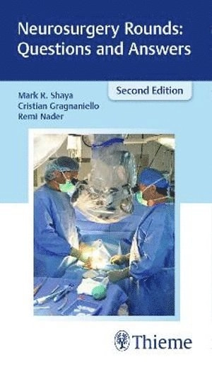 Neurosurgery Rounds: Questions and Answers; Mark R Shaya, Cristian Gragnaniello, Remi Nader; 2018