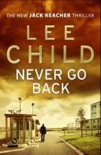 Never Go Back; Lee Child; 2013