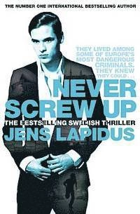 Never Screw Up; Jens Lapidus; 2013