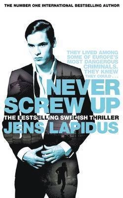 Never Screw Up; Jens Lapidus; 2014