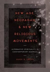 New age, neopagan, and new religious movements : alternative spirituality in contemporary America; Hugh B. Urban; 2015