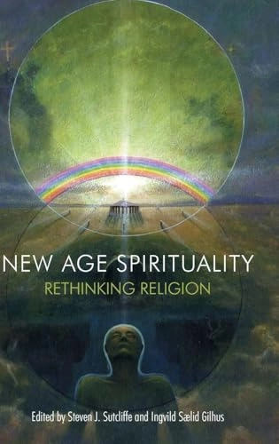 New Age spirituality : rethinking religion; Steven J Sutcliffe, Ingvild Saelid Gilhus; 2013