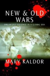 New and old wars : organized violence in a global era; Mary Kaldor; 2001