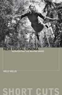 New digital cinema : reinventing the moving image; Holly Willis; 2005