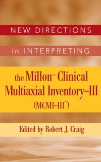 New Directions in Interpreting the MillonTM Clinical Multiaxial Inventory-I; Robert J. Craig; 2005