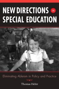 New directions in special education : eliminating ableism in policy and practice; Thomas Hehir; 2005