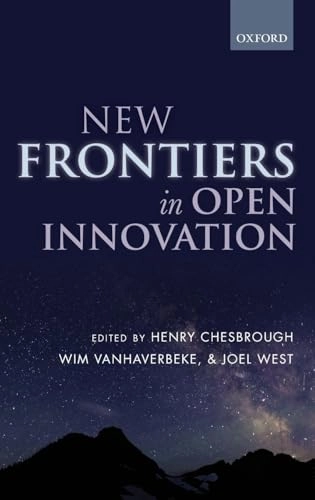 New frontiers in open innovation; Henry Chesbrough, Wim Vanhaverbeke, Joel West; 2014