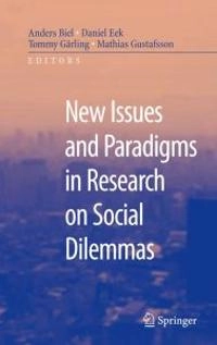 New issues and paradigms in research on social dilemmas; Anders Biel, Daniel Eek, Tommy Garling, Mathias Gustafson; 2008
