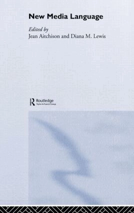 New media language; Jean Aitchison, Diana M. Lewis; 2003