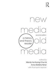 New media, old media : a history and theory reader; Wendy Hui Kyong Chun, Anna Watkins Fisher, Thomas Keenan; 2016