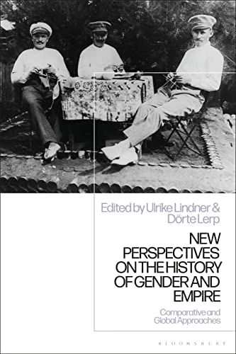 New Perspectives on the History of Gender and Empire; Ulrike Lindner, Dörte Lerp; 2020