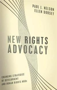 New rights advocacy : changing strategies of development and human rights NGOs; Paul J. Nelson; 2008