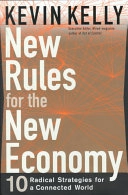 New rules for the new economy : 10 radical strategies for a connected world; Kevin Kelly; 1998