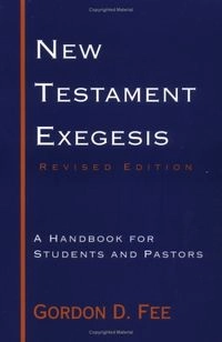 New Testament exegesis : a handbook for students and pastors; Gordon D. Fee; 1993