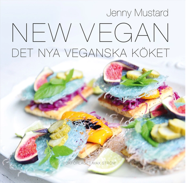 New Vegan : det nya veganska köket; Jenny Mustard; 2015