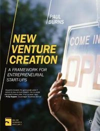 New venture creation : a framework for entrepreneurial start-ups; Paul Burns; 2014