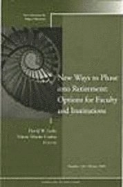 New Ways to Phase into Retirement: Options for Faculty and Institutions: Ne; Lennart Hellström; 2006