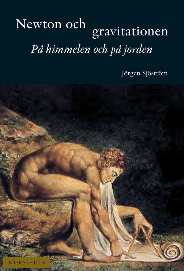 Newton och gravitationen : på himmelen och på jorden; Jörgen Sjöström; 2007