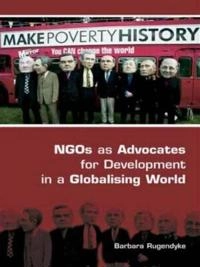 NGOs as advocates for development in a globalising world; Barbara Rugendyke; 2007
