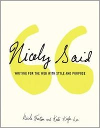 Nicely said : writing for the web with style and purpose [Elektronisk resurs]; Nicole Fenton, Kate Lee; 2014