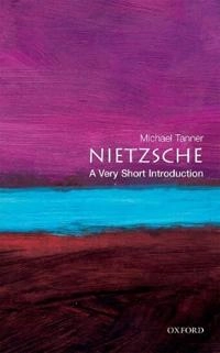 Nietzsche : a very short introduction; Michael Tanner; 2000