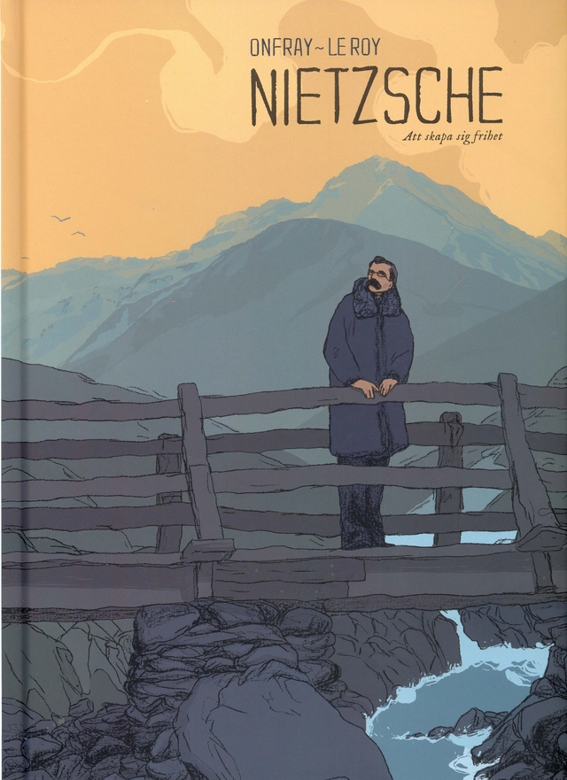 Nietzsche : att skapa sig frihet; Michel Onfray; 2011