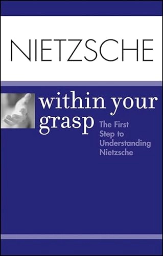 Nietzsche Within Your Grasp: The First Step to Understanding Nietzsche; Shelley O'Hara; 2004