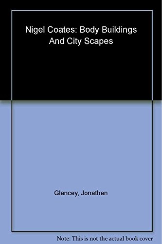 Nigel Coates : body buildings and city scapes; Jonathan Glancey; 1999