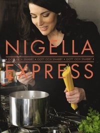 Nigella Express : gott och snabbt; Nigella Lawson; 2008