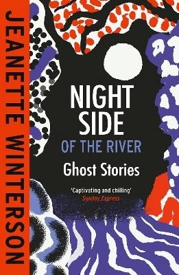 Night Side of the River; Jeanette Winterson; 2024