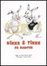 Nikke och Tikke på äventyr; Hans Henrik Abelin; 2009