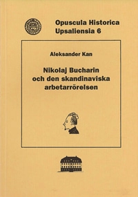 Nikolaj Bucharin och den skandinaviska arbetarrörelsen; Aleksander Kan; 1991