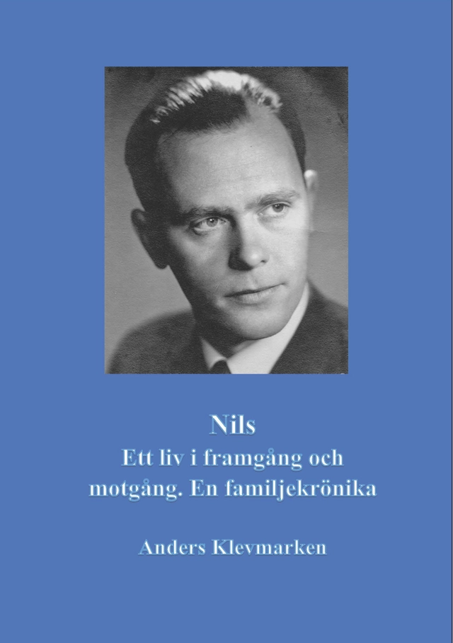 Nils : ett liv i framgång och motgång - en familjekrönika; Anders Klevmarken; 2025