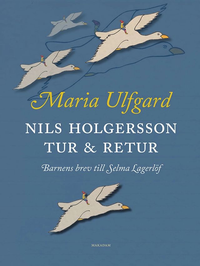 Nils Holgersson tur & retur : barnens brev till Selma Lagerlöf; Maria Ulfgard; 2022